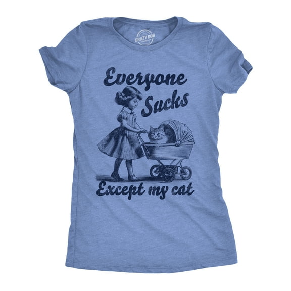 Womens Funny T Shirts Everyone Sucks Except My Cat Sarcastic Kitten Novelty Tee for Ladies Womens Graphic Tees