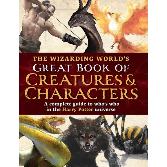 Pre-Owned The Wizarding World's Great Book of Creatures & Characters: A Complete Guide to Who's Who in the Harry Potter Universe (Hardcover) 1964487102 9781964487106