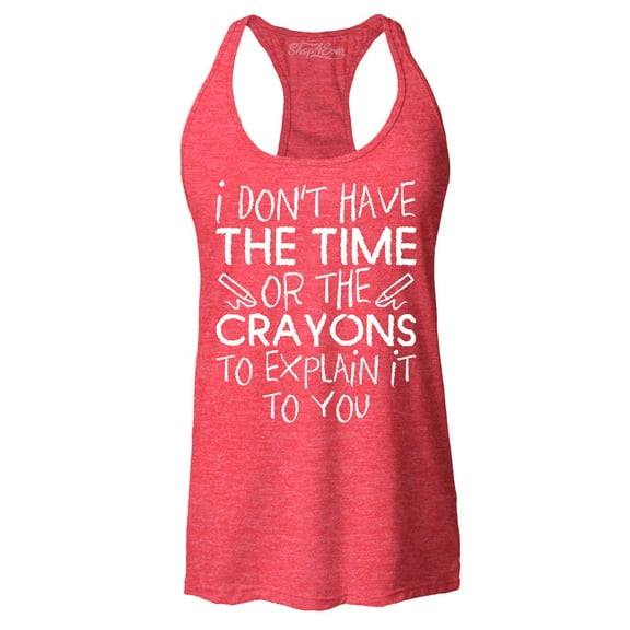 Shop4Ever Women's I Don't Have The Time or The Crayons to Explain Racerback Tank Top Small Red