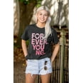 thumbnail image 4 of Forever Young Cute Romantic Love Women's Graphic T Shirt Tees Brisco Brands S, 4 of 5