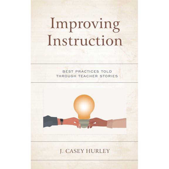 Improving Instruction: Best Practices Told Through Teacher Stories, (Paperback)