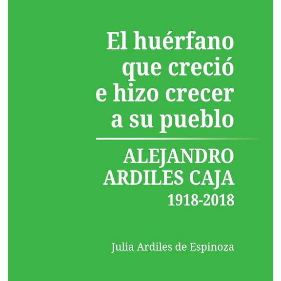 El Huérfano que Creció e Hizo Crecer a Su Pueblo, (Paperback)