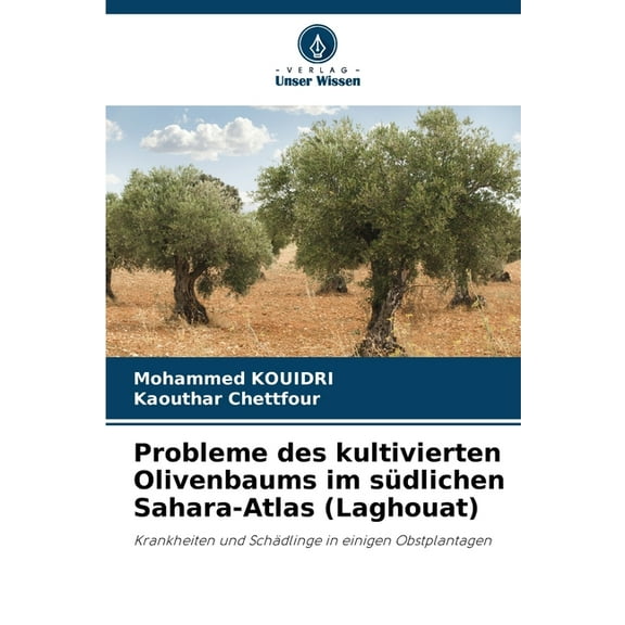 Probleme des kultivierten Olivenbaums im sÃ¼dlichen Sahara-Atlas (Laghouat), (Paperback)