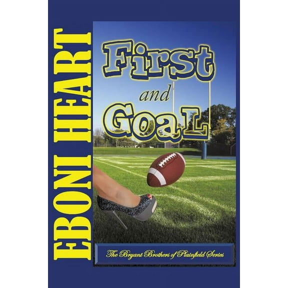 First and Goal: The Bryant Brothers of Plainfield Series