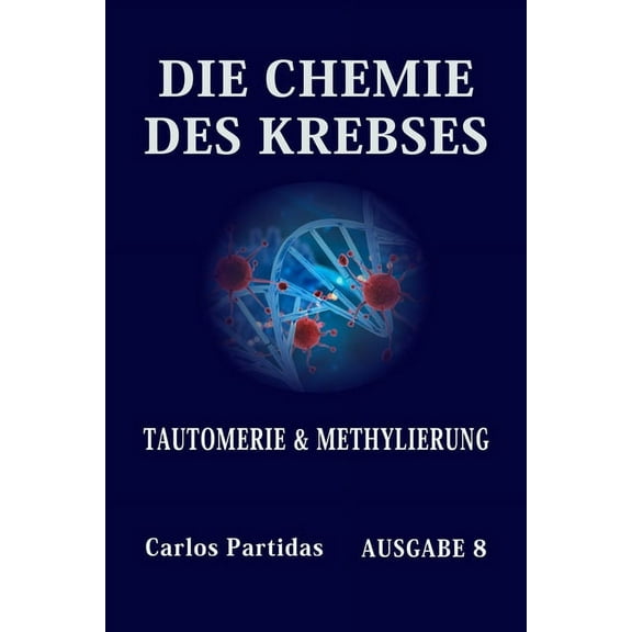 Die Chemie Des Krebses: Tautomerie & Methylierung (Paperback)