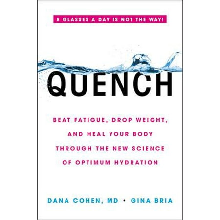 Quench : Beat Fatigue, Drop Weight, and Heal Your Body Through the New Science of Optimum