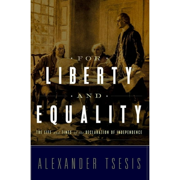 For Liberty and Equality: The Life and Times of the Declaration of Independence, (Paperback)