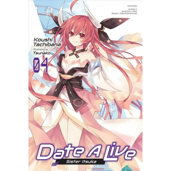 Date A Live (light novel): Date A Live, Vol. 4 (light novel) : Sister Itsuka (Series #4) (Paperback)