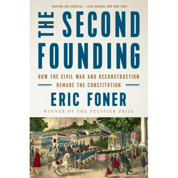 The Second Founding: How the Civil War and Reconstruction Remade the Constitution, (Paperback)