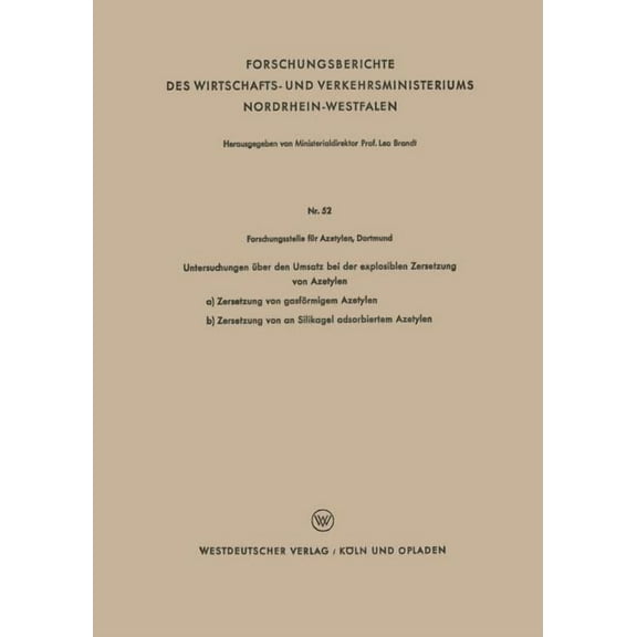 Forschungsberichte Des Wirtschafts- Und Untersuchungen Ãber Den Umsatz Bei Der Explosiblen Zersetzung Von Azetylen, Book 52, (Paperback)