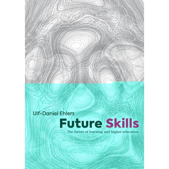Future Skills: The Future of Learning and Higher Education, (Paperback)