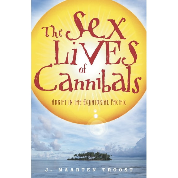 Pre-Owned The Sex Lives of Cannibals: Adrift in the Equatorial Pacific (Paperback) 0767915305 9780767915304
