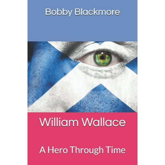 William Wallace: A Hero Through Time (Paperback)