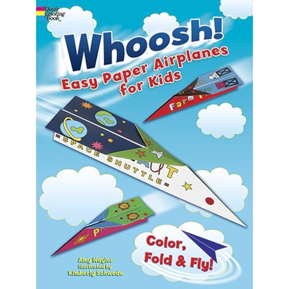 Pre-Owned Whoosh! Easy Paper Airplanes for Kids: Color, Fold and Fly! (Paperback) 0486492311 9780486492315