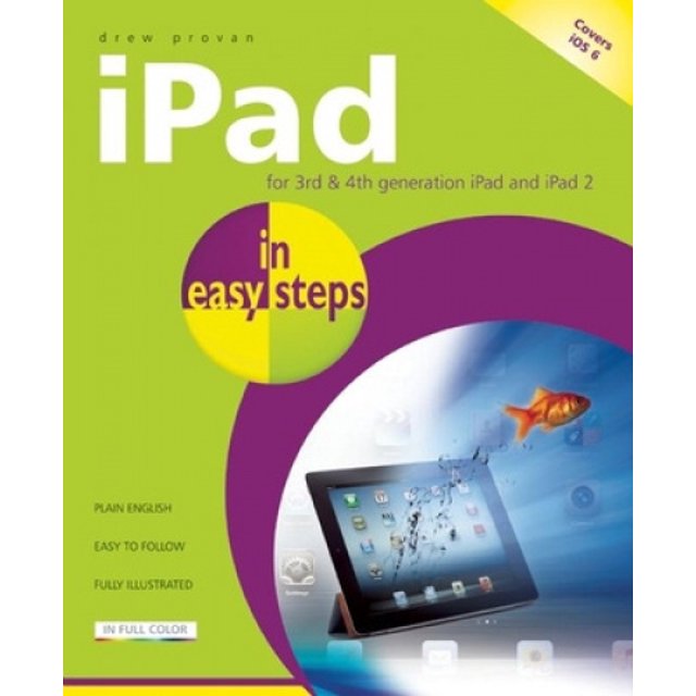 iPad in Easy Steps: Covers IOS 6 for iPad 2 and iPad with Retina Display (3rd and 4th Generation)