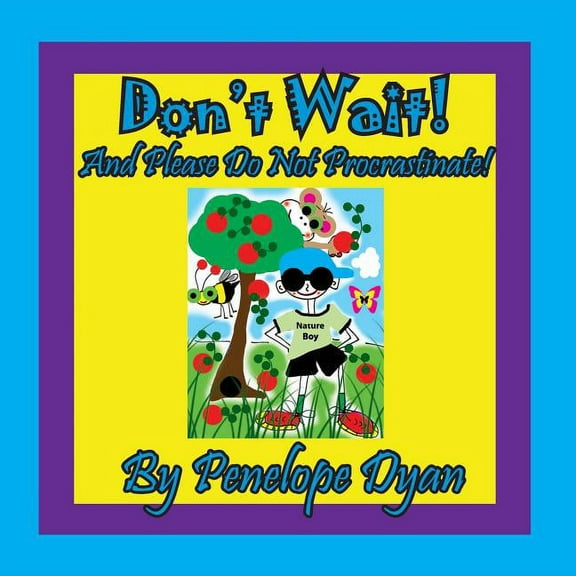Don't Wait! And Please Do Not Procrastinate!, (Paperback)
