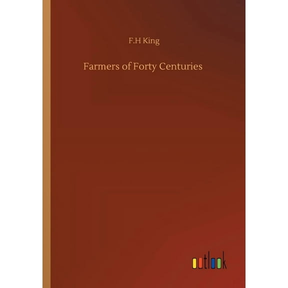 Farmers of Forty Centuries (Paperback)