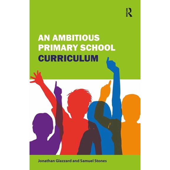 An Ambitious Primary School Curriculum, (Hardcover)