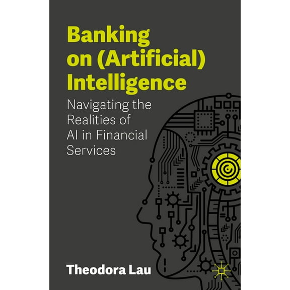Banking on (Artificial) Intelligence: Navigating the Realities of AI in Financial Services, (Paperback)