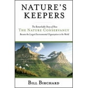 Pre-Owned Nature's Keepers : The Remarkable Story of How the Nature Conservancy Became the Largest Environmental Group in the World 9780787971588