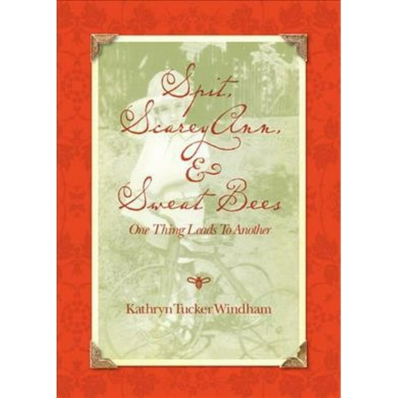 Spit, Scarey Ann, and Sweat Bees: One Thing Leads to Another (Hardcover)