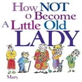 thumbnail image 2 of How Not to Become a Little Old Lady, (Paperback), 2 of 2