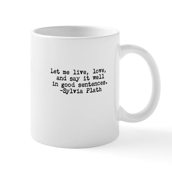 CafePress - Sylvia Plath Quote Mug - 11 oz Ceramic Mug - Novelty Coffee Tea Cup