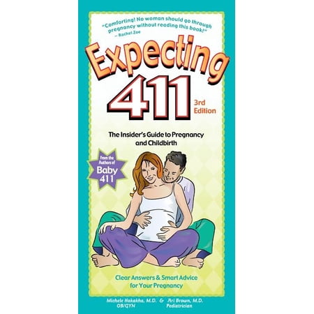 Expecting 411: The Insider's Guide to Pregnancy and Childbirth (Paperback) by Michele Hakakha, Ari Brown