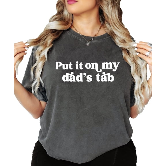 Put it on My Dad's Tab Shirt for Women and Teens Funny Quote Tee for Daughter Pepper Shirt Adult Small