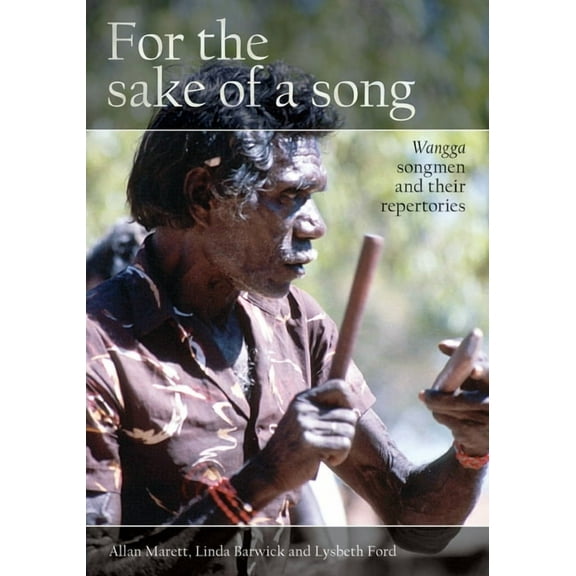 Indigenous Music, Language and Performin For the Sake of a Song: Wangga Songmen and Their Repertories, (Paperback)