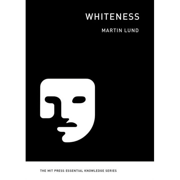 MIT Press Essential Knowledge Whiteness, (Paperback)