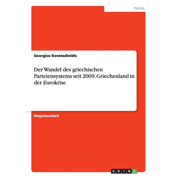 Der Wandel des griechischen Parteiensystems seit 2009. Griechenland in der Eurokrise (Paperback)