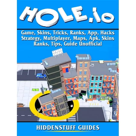 Hole.io Game, Skins, Tricks, Ranks, App, Hacks, Strategy, Multiplayer, Maps, Apk, Skins, Ranks, Tips, Guide Unofficial - (Best Satellite Map App)