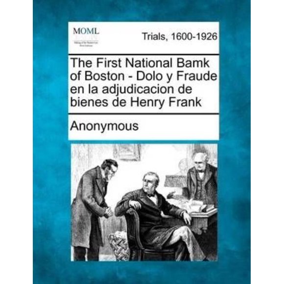 The First National Bamk of Boston - Dolo y Fraude En La Adjudicacion de Bienes de Henry Frank