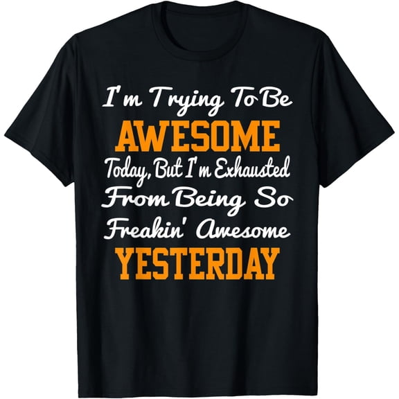 I'm Trying To Be Awesome Today Funny Quotes Motivation Girls T-Shirt