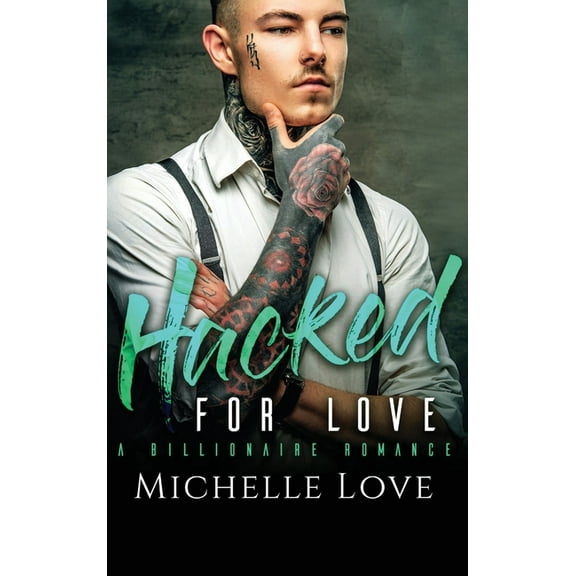 Hacked for Love: A Billionaire Romance, (Hardcover)