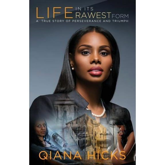 Life In Its Rawest Form: A True Story Of Perseverance And Triumph (Paperback)