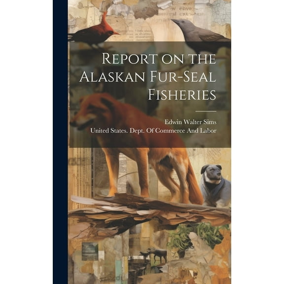 Report on the Alaskan Fur-seal Fisheries (Hardcover)