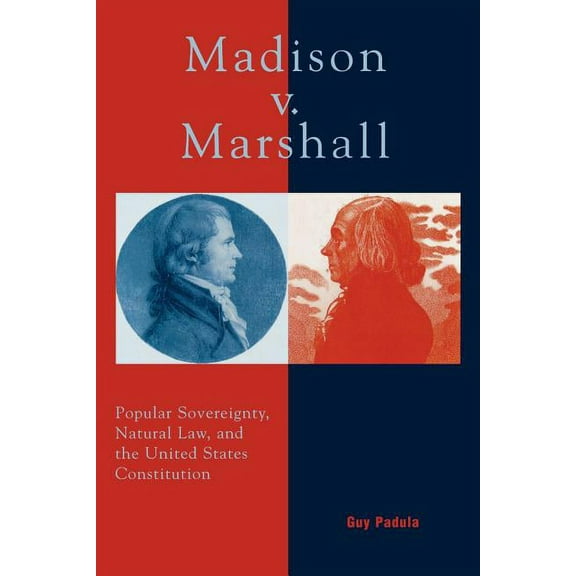 Madison V. Marshall: Popular Sovereignty, Natural Law, and the United States Constitution, (Paperback)