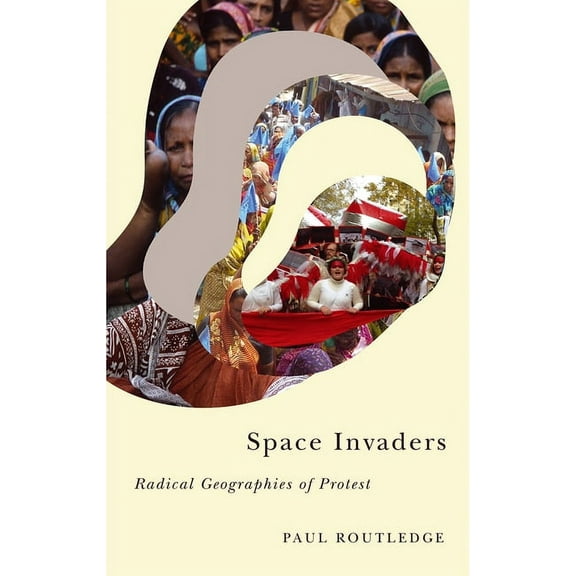 Radical Geography: Space Invaders : Radical Geographies of Protest (Paperback)
