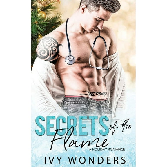 Saved by the Doctor Secrets of the Flame: A Holiday Romance, Book 1, (Hardcover)