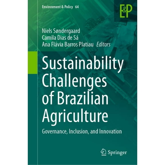 Environment & Policy Sustainability Challenges of Brazilian Agriculture: Governance, Inclusion, and Innovation, Book 64, (Hardcover)