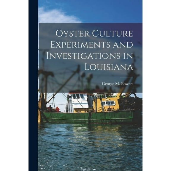 Oyster Culture Experiments and Investigations in Louisiana (Paperback)