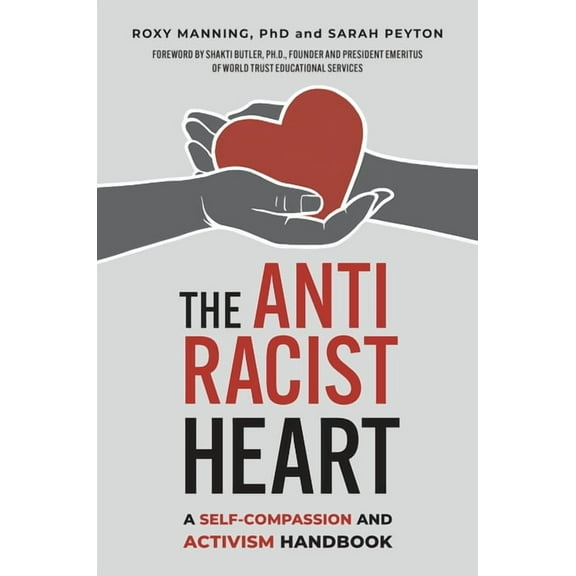 The Antiracist Heart: A Self-Compassion and Activism Handbook, (Paperback)