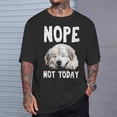 thumbnail image 2 of Nope Not Today Lazy Dog Great Pyrenees TShirt, 2 of 6