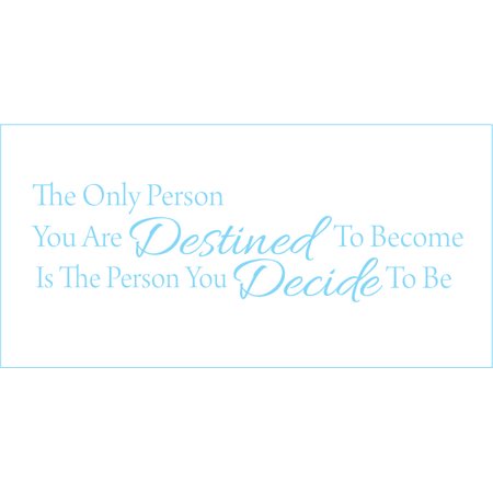 The Only Person You are Destined to Become is the Person.. Vinyl Quote - Medium - Ice Blue