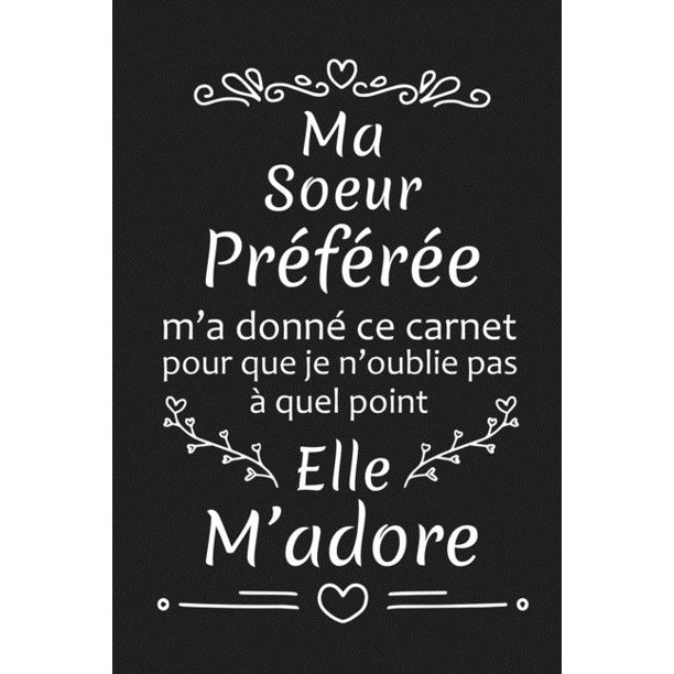 Ma Soeur Preferee M A Donne Ce Carnet Pour Que Je N Oublie Pas A Quel Point Elle M Adore Cadeau D Anniversaire Original Pour Soeur Preferee Cadeau D Appreciation Paperback Walmart Com Walmart Com Ma Soeur Preferee M A Donne Ce Carnet Pour Que Je N Oublie Pas A Quel Point Elle M Adore Cadeau D Anniversaire Original Pour Soeur Preferee Cadeau D Appreciation Paperback Walmart Com Walmart Com