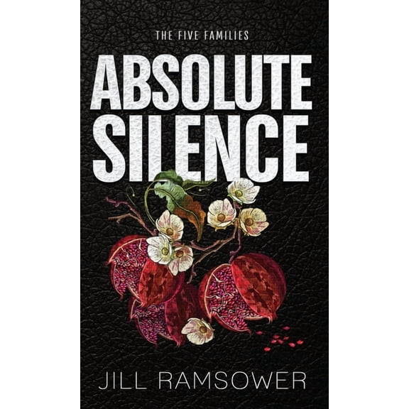 The Five Families Absolute Silence: Special Print Edition: Special Print Edition: A Dark Mafia Romance, Book 5, (Hardcover)