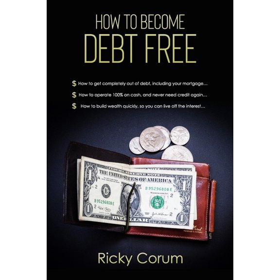 How to Become Debt Free: A Simple Path to Wealth, (Paperback)