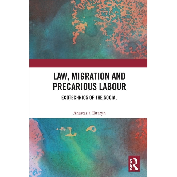 Law, Migration and Precarious Labour: Ecotechnics of the Social, (Paperback)